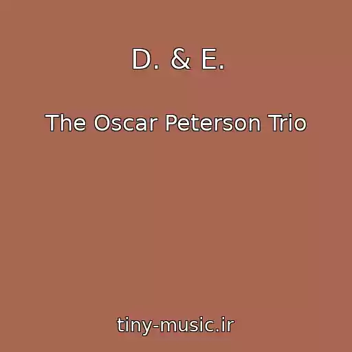 کاور آهنگ D. & E. از The Oscar Peterson Trio
