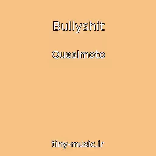 کاور آهنگ Bullyshit از Quasimoto