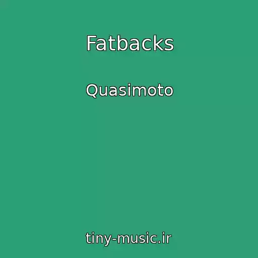 کاور آهنگ Fatbacks از Quasimoto