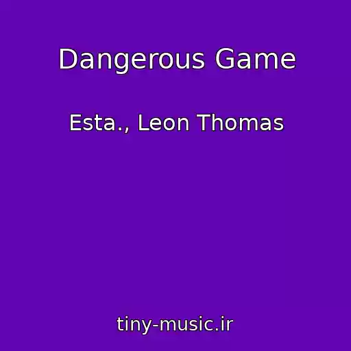 کاور آهنگ Dangerous Game از Esta., Leon Thomas