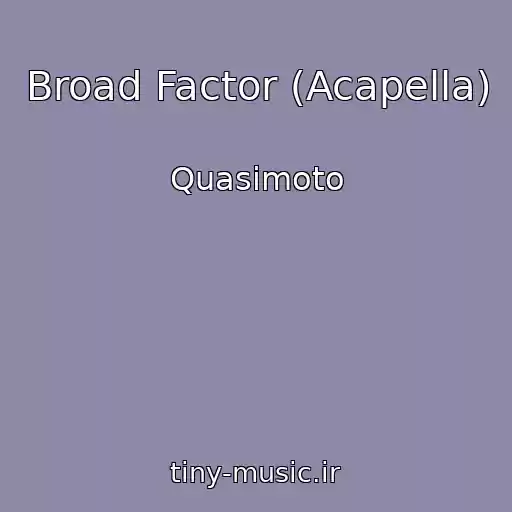 کاور آهنگ Broad Factor (Acapella) از Quasimoto