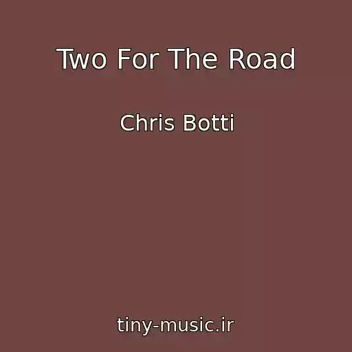 کاور آهنگ Two For The Road از Chris Botti
