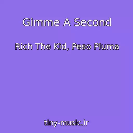 کاور آهنگ Gimme A Second از Rich The Kid, Peso Pluma