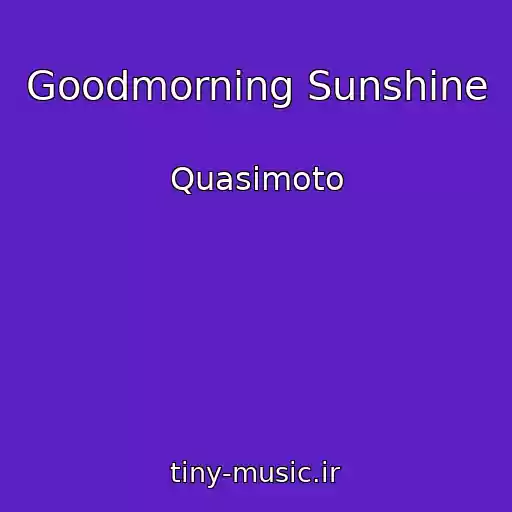 کاور آهنگ Goodmorning Sunshine از Quasimoto
