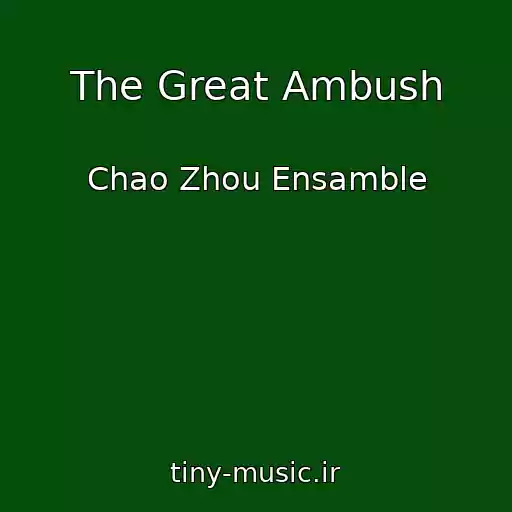 کاور آهنگ The Great Ambush از Chao Zhou Ensamble