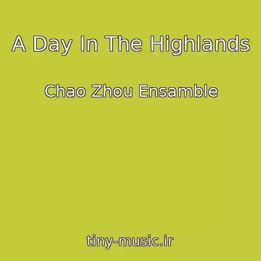 کاور آهنگ A Day In The Highlands از Chao Zhou Ensamble