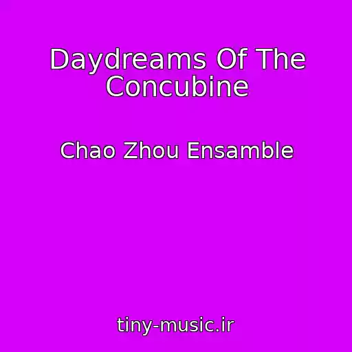 کاور آهنگ Daydreams Of The Concubine از Chao Zhou Ensamble
