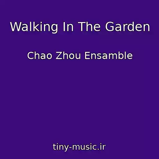 کاور آهنگ Walking In The Garden از Chao Zhou Ensamble