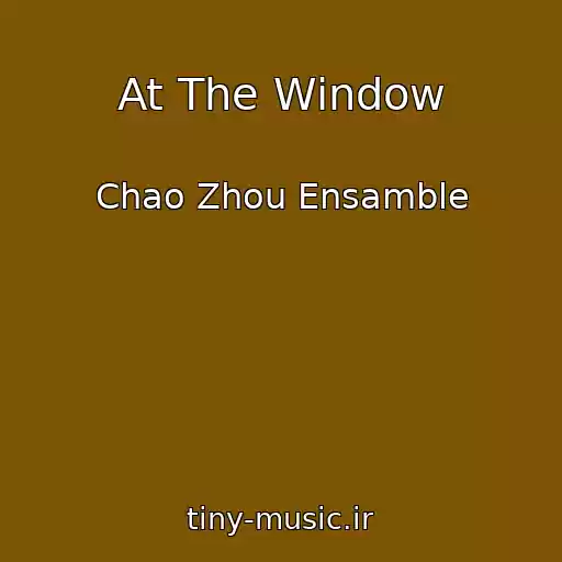 کاور آهنگ At The Window از Chao Zhou Ensamble