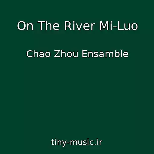 کاور آهنگ On The River Mi-Luo از Chao Zhou Ensamble