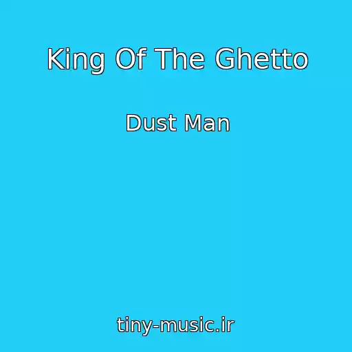 کاور آهنگ King Of The Ghetto از Dust Man