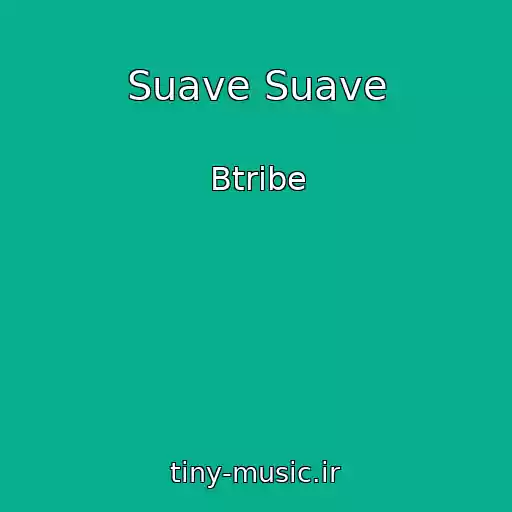کاور آهنگ Suave Suave از Btribe
