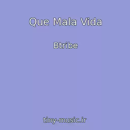 کاور آهنگ Que Mala Vida از Btribe