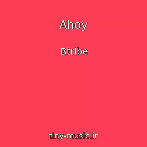 کاور آهنگ Ahoy از Btribe