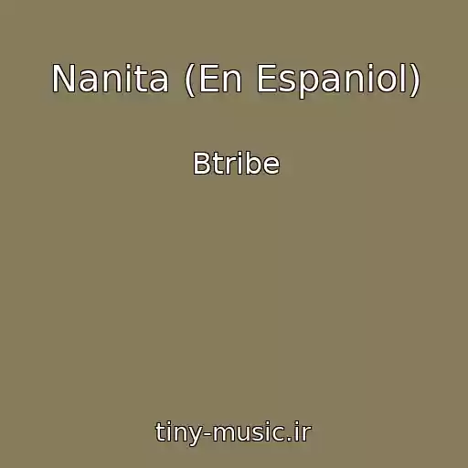 کاور آهنگ Nanita (En Espaniol) از Btribe