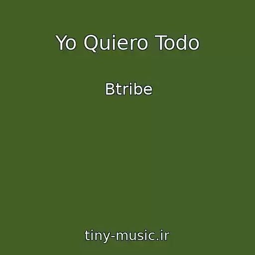 کاور آهنگ Yo Quiero Todo از Btribe