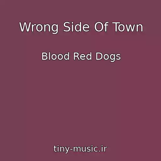 کاور آهنگ Wrong Side Of Town از Blood Red Dogs