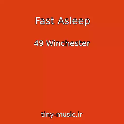کاور آهنگ Fast Asleep از 49 Winchester