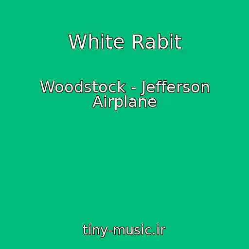 کاور آهنگ White Rabit از Woodstock - Jefferson Airplane
