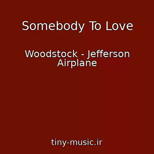کاور آهنگ Somebody To Love از Woodstock - Jefferson Airplane