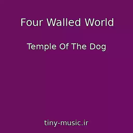 کاور آهنگ Four Walled World از Temple Of The Dog