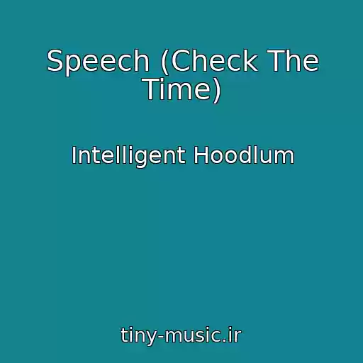 کاور آهنگ Speech (Check The Time) از Intelligent Hoodlum