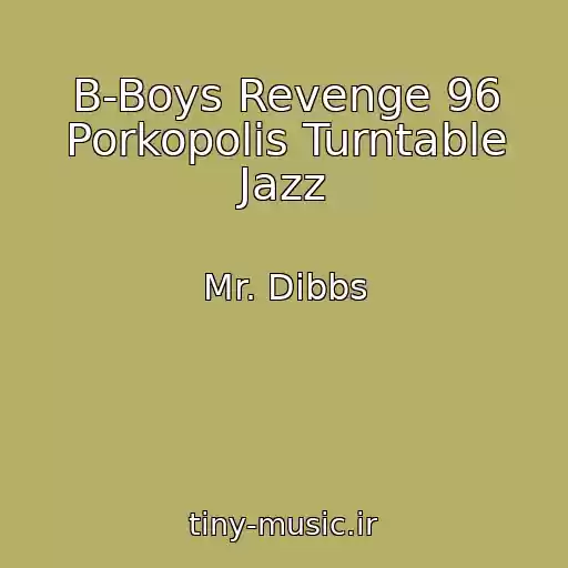 کاور آهنگ B-Boys Revenge 96 Porkopolis Turntable Jazz از Mr. Dibbs