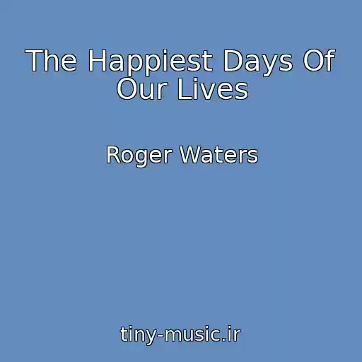 کاور آهنگ The Happiest Days Of Our Lives از Roger Waters