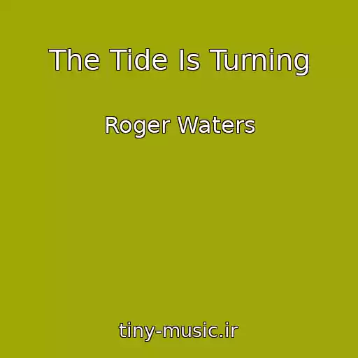 کاور آهنگ The Tide Is Turning از Roger Waters