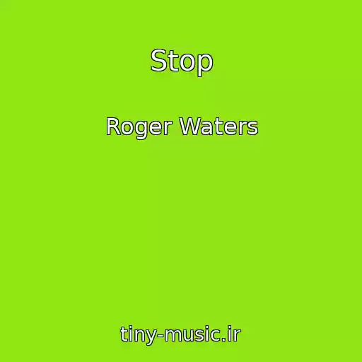 کاور آهنگ Stop از Roger Waters