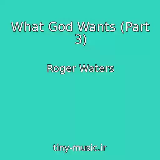 کاور آهنگ What God Wants (Part 3) از Roger Waters