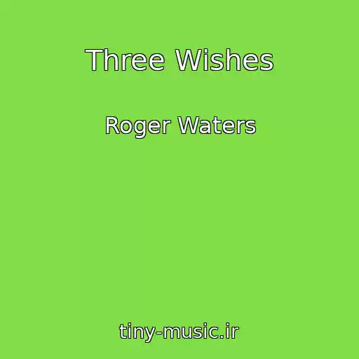 کاور آهنگ Three Wishes از Roger Waters