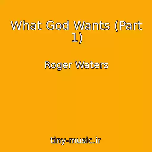 کاور آهنگ What God Wants (Part 1) از Roger Waters
