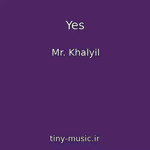 کاور آهنگ Yes از Mr. Khalyil