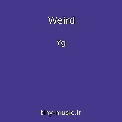 کاور آهنگ Weird از Yg