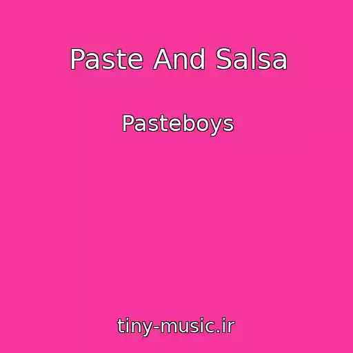 کاور آهنگ Paste And Salsa از Pasteboys