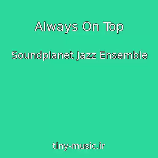 کاور آهنگ Always On Top از Soundplanet Jazz Ensemble