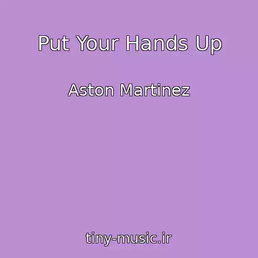 کاور آهنگ Put Your Hands Up از Aston Martinez