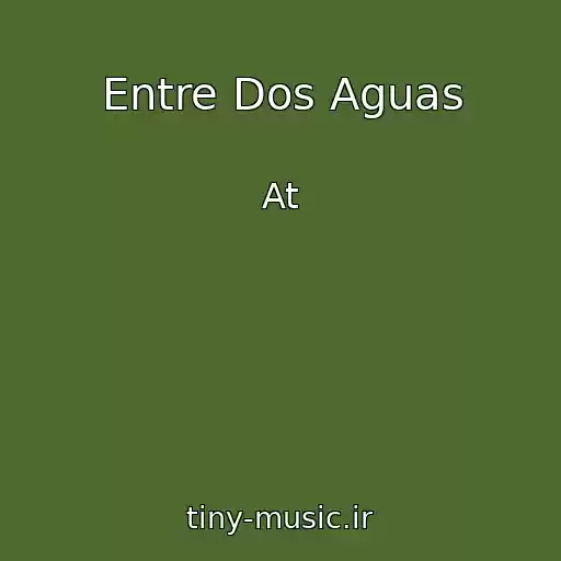 کاور آهنگ Entre Dos Aguas از At