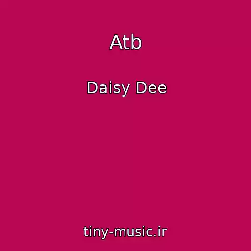 کاور آهنگ Atb از Daisy Dee