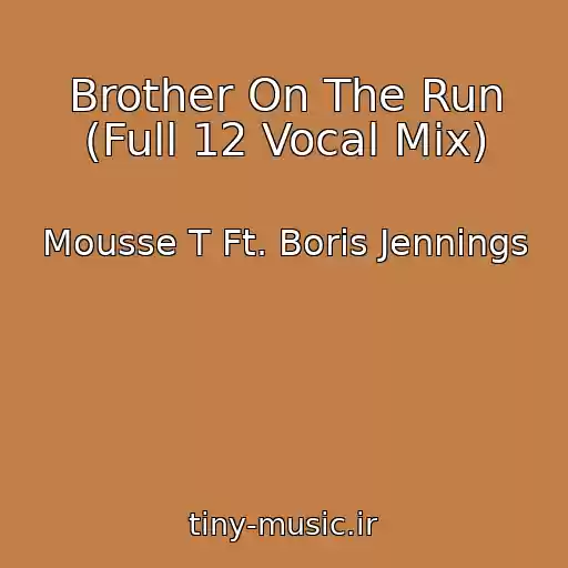 کاور آهنگ Brother On The Run (Full 12 Vocal Mix) از Mousse T Ft. Boris Jennings
