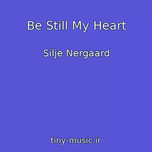 کاور آهنگ Be Still My Heart از Silje Nergaard