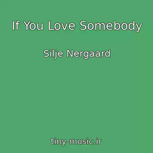 کاور آهنگ If You Love Somebody از Silje Nergaard