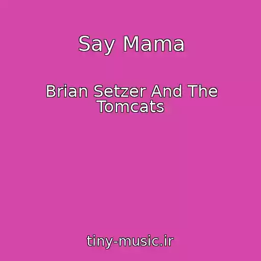 کاور آهنگ Say Mama از Brian Setzer And The Tomcats