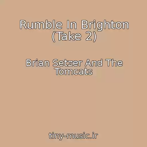 کاور آهنگ Rumble In Brighton (Take 2) از Brian Setzer And The Tomcats
