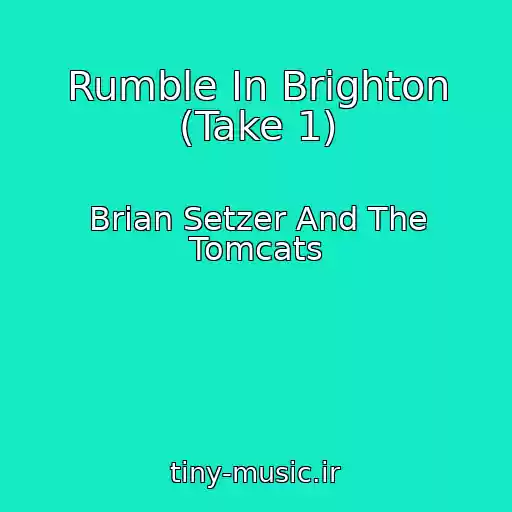 کاور آهنگ Rumble In Brighton (Take 1) از Brian Setzer And The Tomcats