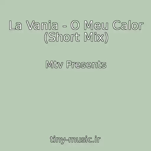 کاور آهنگ La Vania - O Meu Calor (Short Mix) از Mtv Presents