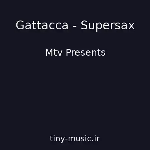 کاور آهنگ Gattacca - Supersax از Mtv Presents