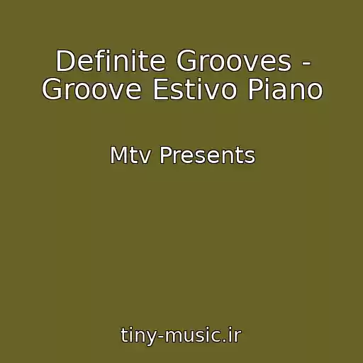کاور آهنگ Definite Grooves - Groove Estivo Piano از Mtv Presents