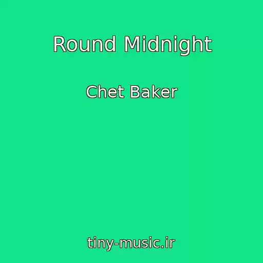 کاور آهنگ Round Midnight از Chet Baker